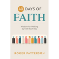 40 Days of Faith: Wisdom for Walking by Faith Each Day