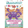 A Merienda-Muchotl Le Da Hambre (Snacks-A-Lotl Gets the Hungries)