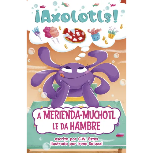 A Merienda-Muchotl Le Da Hambre (Snacks-A-Lotl Gets the Hungries)