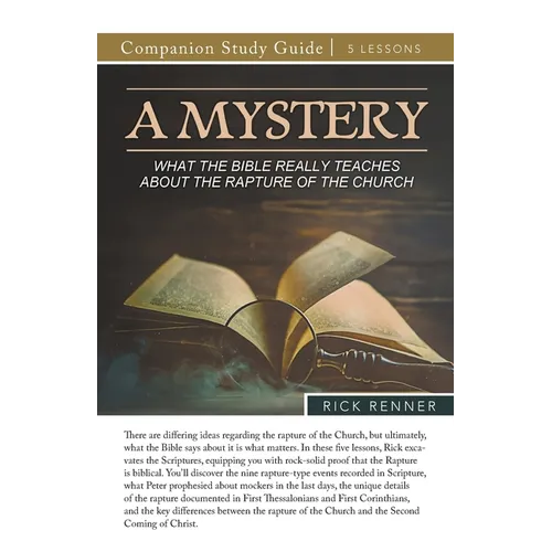 A Mystery - What the Bible Really Teaches About the Rapture of the Church Study Guide