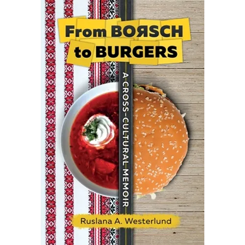 From Borsch to Burgers: A Cross-Cultural Memoir