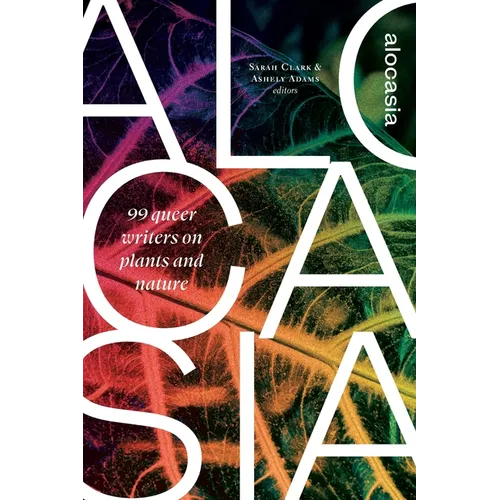 Alocasia: 99 queer writers on plants and nature