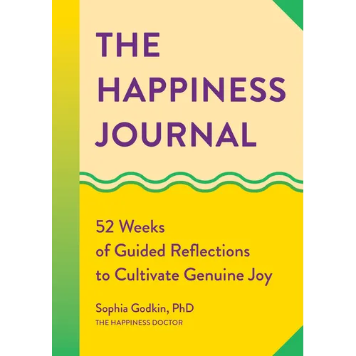 The Happiness Journal: 52 Weeks of Guided Reflections to Cultivate Genuine Joy
