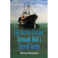 The Arctic Corsair, Through Hull's Sacred Gates