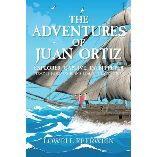 The Adventures of Juan Ortiz: Explorer, Captive, Interpreter