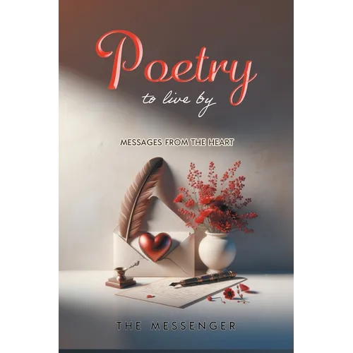 Poetry to Live By: Messages From the Heart