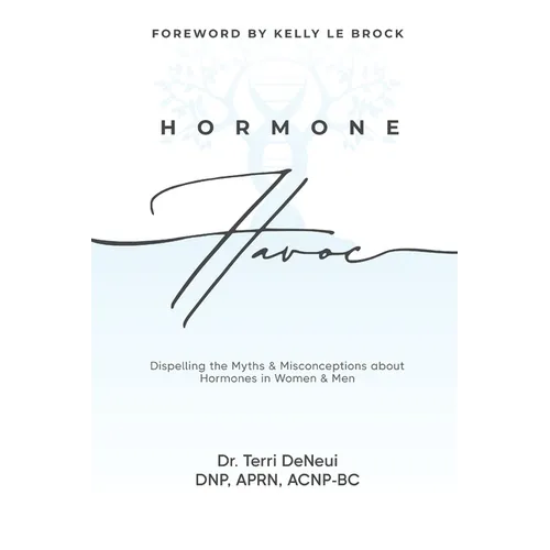 Hormone Havoc: Dispelling the Myths & Misconceptions about Hormones in Women and Men