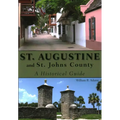St. Augustine and St. Johns County: A Historical Guide