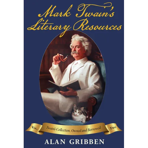 Mark Twain's Literary Resources: A Reconstruction of His Library and Reading (Volume Two)