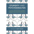 Stupidity and Psychoanalysis: Lacanian Perspectives on New Subjectivities and Social Forms