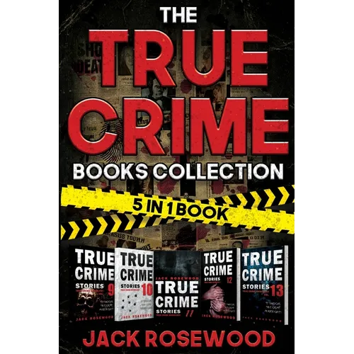 The True Crime Books Collection: 60 Disturbing True Crime Stories About Murder And Mayhem (5-in-1 Book)