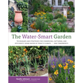 Water-Smart Garden: Techniques and Strategies for Conserving, Capturing, and Efficiently Using Water in Today's Climate... and Tomorrow's