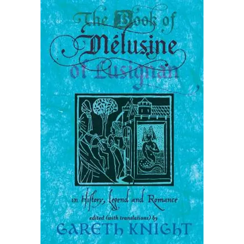 The Book of Melusine of Lusignan: In History, Legend and Romance
