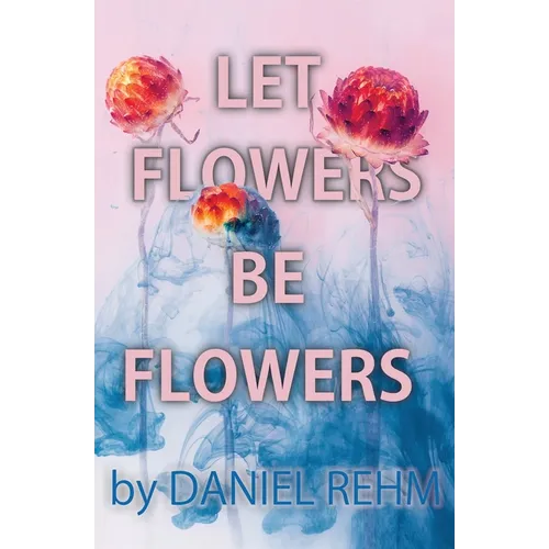 Let Flowers Be Flowers