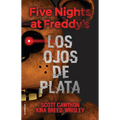 Five Nights at Freddy's. Los Ojos de Plata / The Silver Eyes