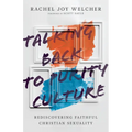 Talking Back to Purity Culture: Rediscovering Faithful Christian Sexuality