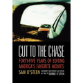 Cut to the Chase: Forty-Five Years of Editing America's Favorite Movies