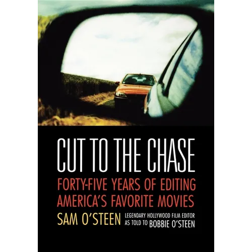 Cut to the Chase: Forty-Five Years of Editing America's Favorite Movies