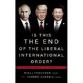 Is This the End of the Liberal International Order?: The Munk Debate on Geopolitics