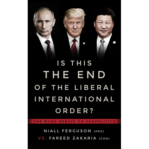 Is This the End of the Liberal International Order?: The Munk Debate on Geopolitics