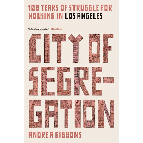 City of Segregation: 100 Years of Struggle for Housing in Los Angeles