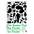 The Snakes That Ate Florida: Reporting, Essays, and Criticism