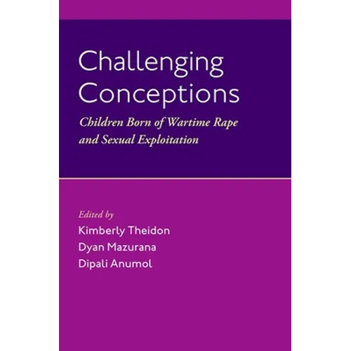 Challenging Conceptions: Children Born of Wartime Rape and Sexual Exploitation