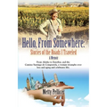Hello, from Somewhere: Stories of the Roads I Traveled (A Memoir)