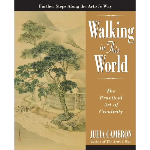 Walking in This World: The Practical Art of Creativity