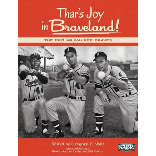 Thar's Joy in Braveland: The 1957 Milwaukee Braves