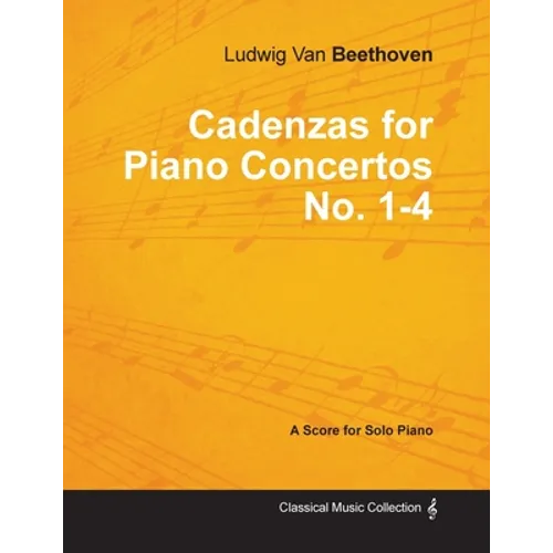 Cadenzas for Piano Concertos No. 1-4 - A Score for Solo Piano;With a Biography by Joseph Otten
