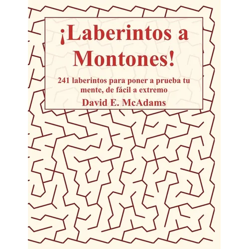 ¡Laberintos a Montones!: 241 laberintos para poner a prueba tu mente, de fácil a extremo