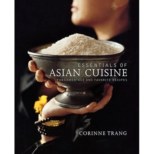 Essentials of Asian Cuisine: Fundamentals and Favorite Recipes