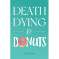 Death, Dying & Donuts