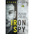 Iron Spy: The True Story of the Greatest Double Agent in World War II