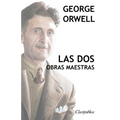 George Orwell - Las dos obras maestras: Rebelión en la granja - 1984