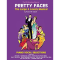 PRETTY FACES - The Large & Lovely Musical: Piano Vocal Selections
