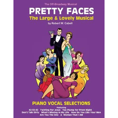 PRETTY FACES - The Large & Lovely Musical: Piano Vocal Selections