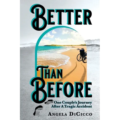 Better Than Before: One Couple's Journey After a Tragic Accident