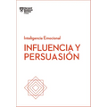Influencia Y Persuasión. Serie Inteligencia Emocional HBR (Influence and Persuasion Spanish Edition)