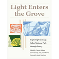 Light Enters the Grove: Exploring Cuyahoga Valley National Park Through Poetry