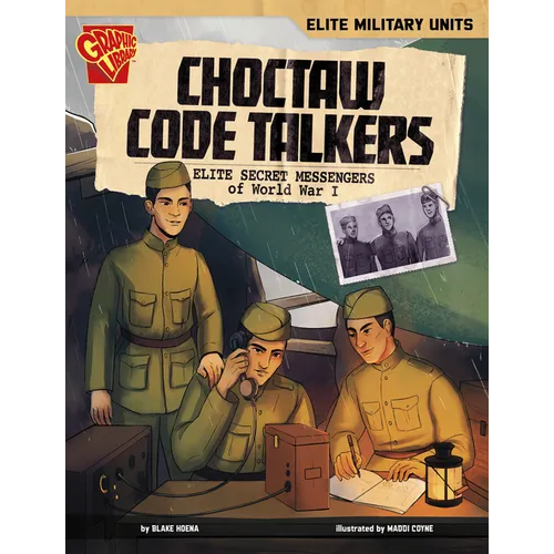 Choctaw Code Talkers: Elite Secret Messengers of World War I