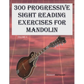 300 Progressive Sight Reading Exercises for Mandolin: Volume 2