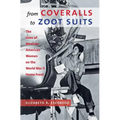 From Coveralls to Zoot Suits: The Lives of Mexican American Women on the World War II Home Front