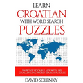 Learn Croatian with Word Search Puzzles: Learn Croatian Language Vocabulary with Challenging Word Find Puzzles for All Ages