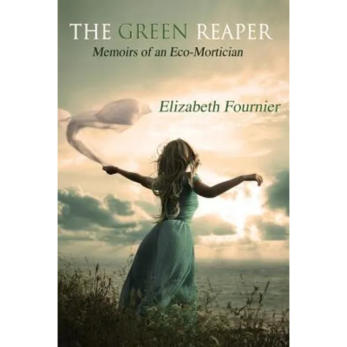 The Green Reaper: Memoirs of an Eco-Mortician