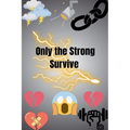 Only the Strong Survive