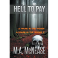Hell to Pay: A House in the Woods 1 and 2