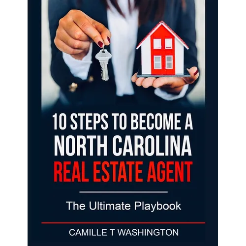 10 Steps to Become a North Carolina Real Estate Agent: The Ultimate Playbook