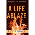 A Life Ablaze: Ten Simple Keys to Living on Fire for God
